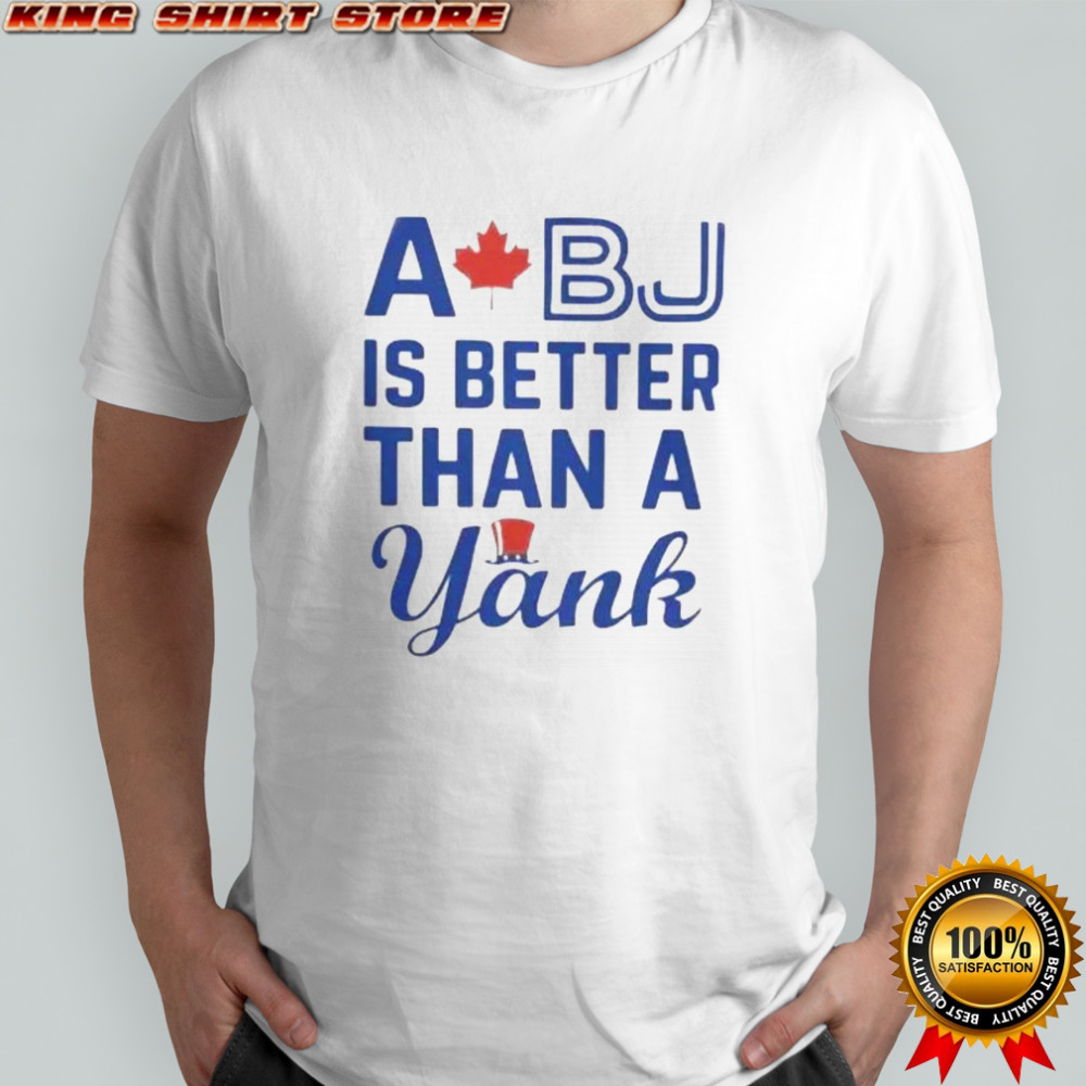 A Bj Is Better Than A Yank T-Shirt