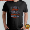 A Clean House Is A Sign Of A Wasted Life T-Shirt