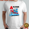 A is for Autism cartoon shirt