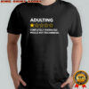 Adulting completely overrated would not recommend shirt
