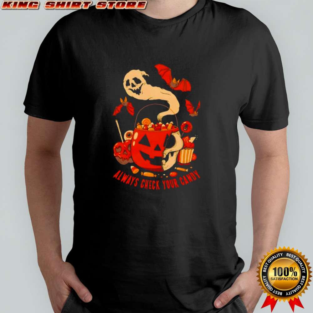 Always check your candy Halloween shirt