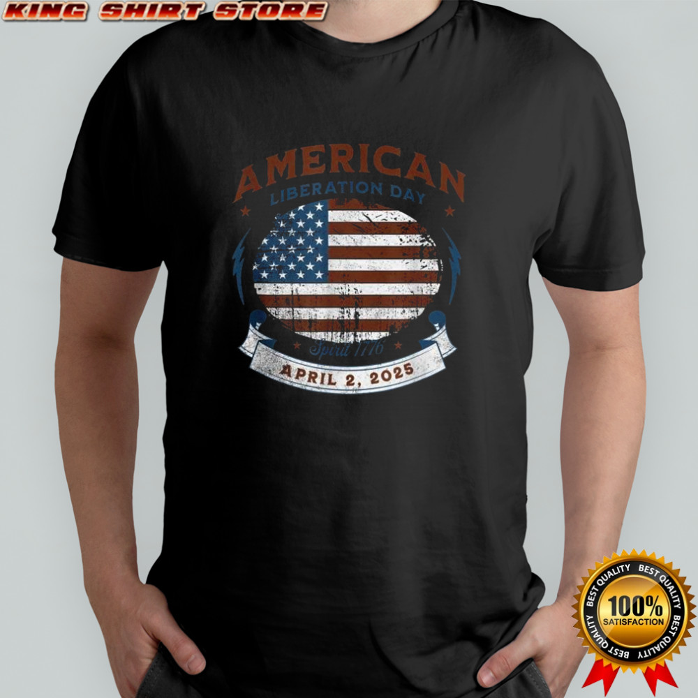 American Liberation Day April 2nd 2025 Spirit 1776 Flag T-shirt American Liberation Day April 2nd 2025 Spirit 1776 Flag T-shirt