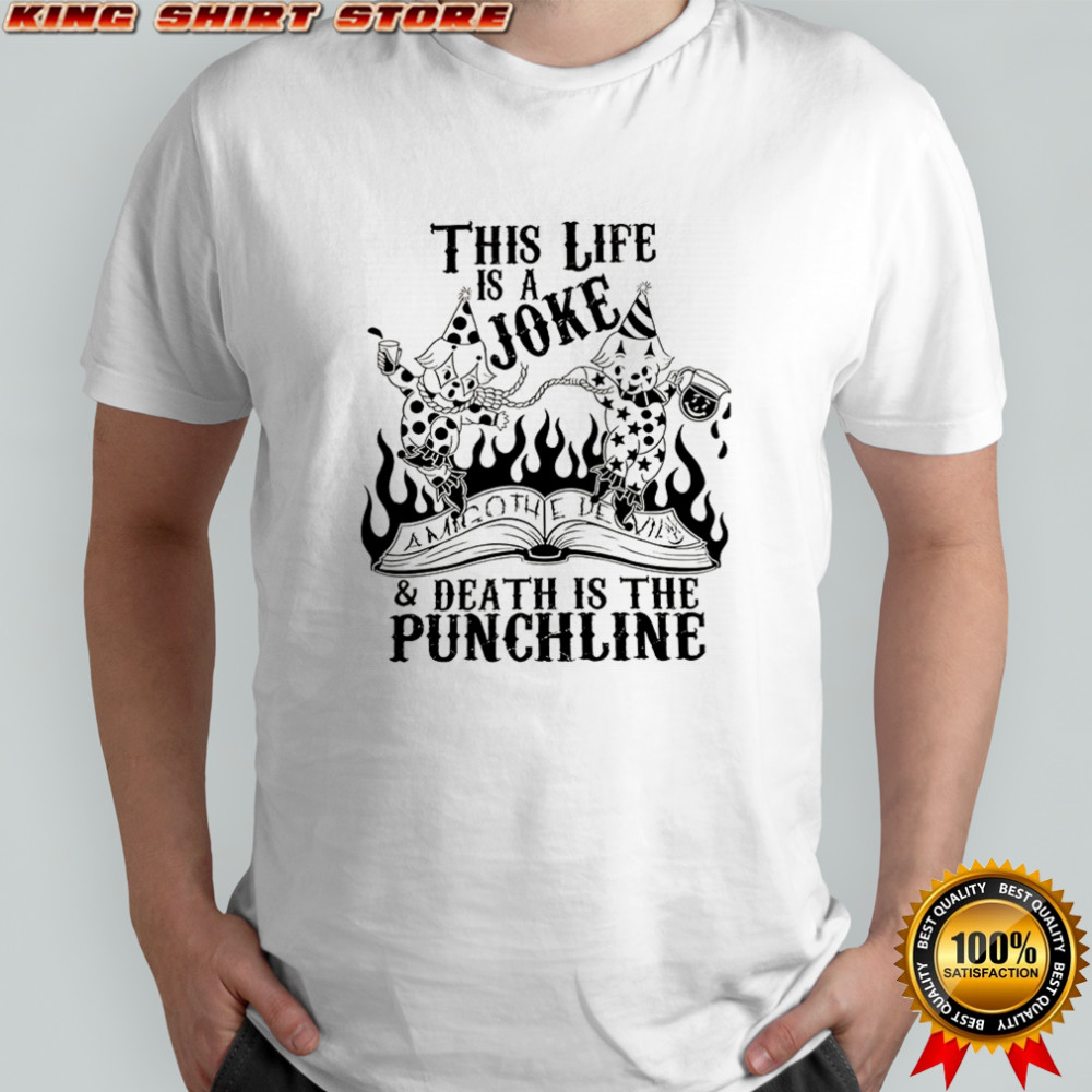 Amigo The Devil this life is a Joke and death is the Punchline shirt