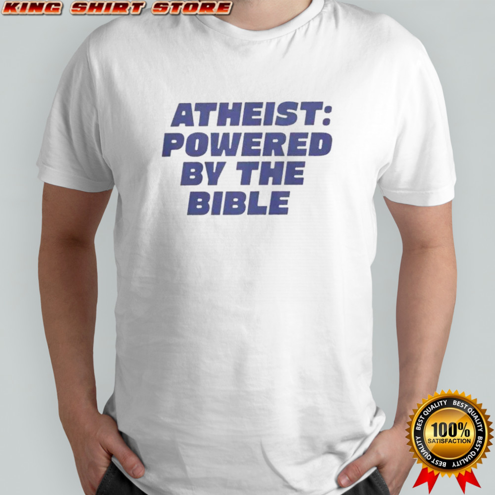 Atheist Powered By The Bible T-Shirt