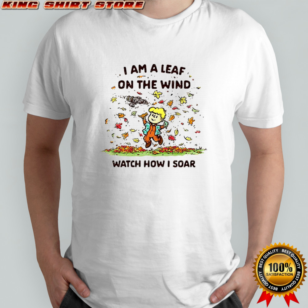 Autumn I am a leaf on the wind watch how I soar childhood shirt
