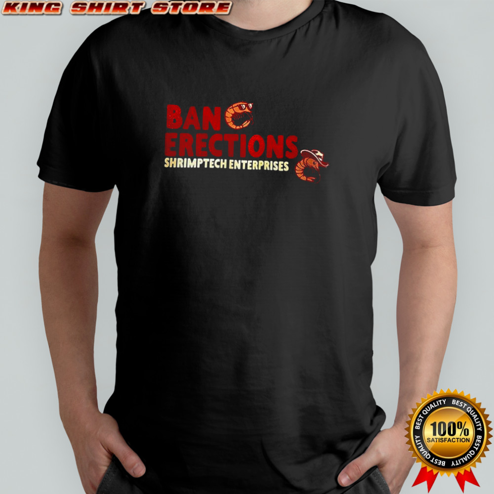 Ban Erections shrimptech enterprises shirt