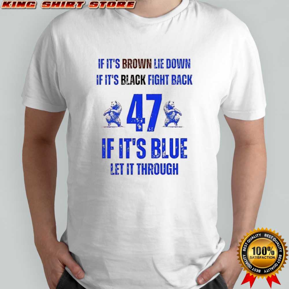 Bear if it’s brown lie down if it’s black fight back if it’s blue let it through shirt