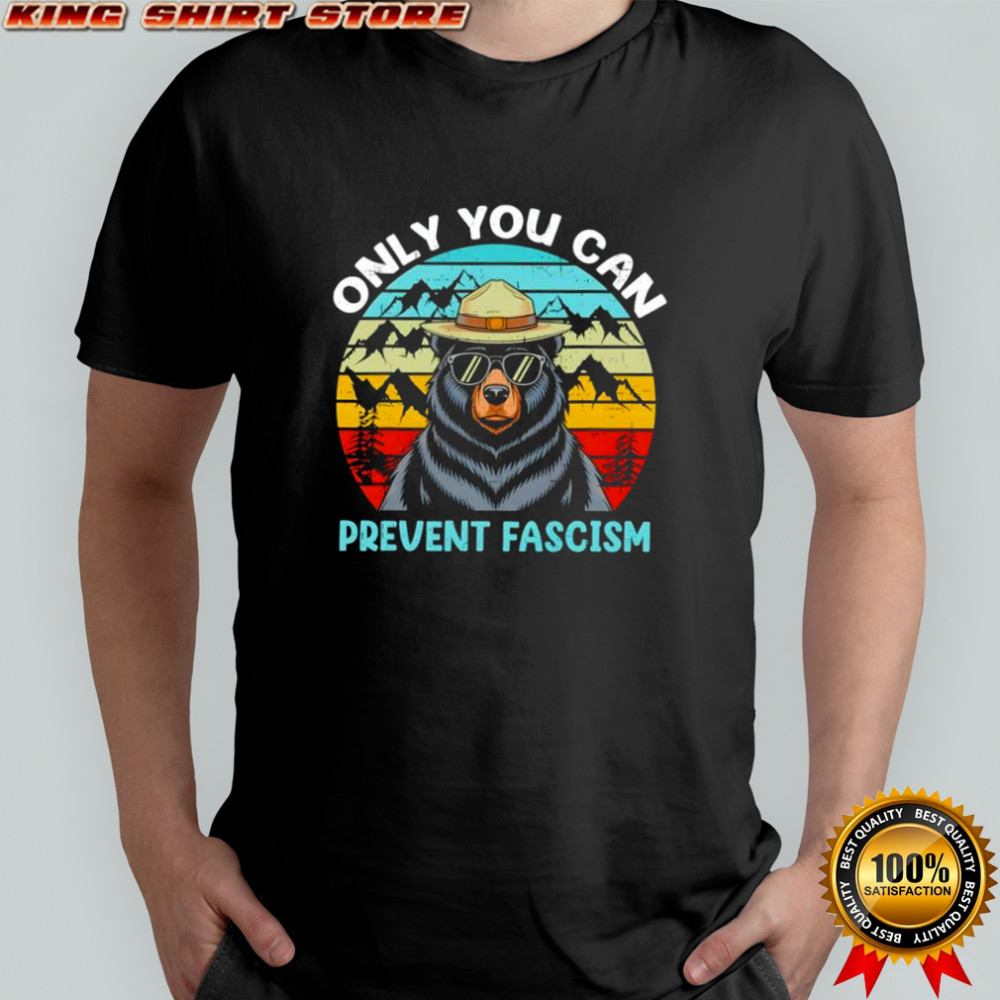 Bear only you can prevent fascism vintage shirt