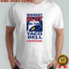 Biggest slut in the Taco Bell Cantina logo shirt