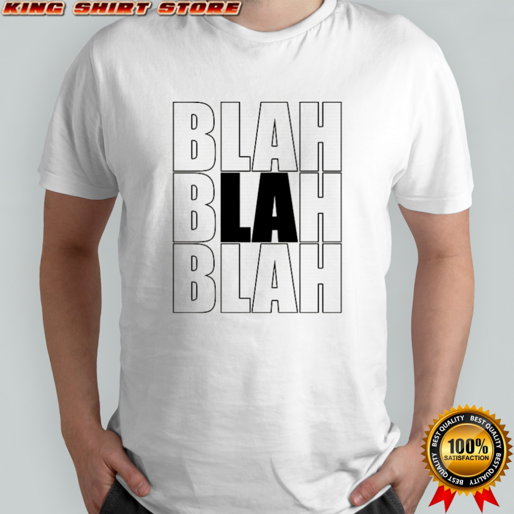 Blah Blah Blah LA shirt