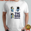 Bluey The Bluey Dad Dance shirt