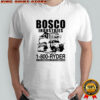 Bosco Industries call us at 1 800 Ryder by the Common Man for the Common Man shirt