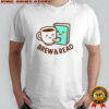 Brew And Read Book T-Shirt