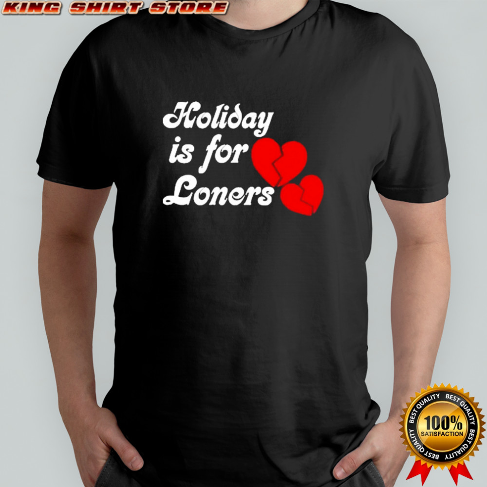 Bump Reema Holiday is For Loners Heaet Broken T-Shirt