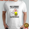Charlie Brown and Snoopy best friends are the people who know you’re crazy and still love you anyway shirt