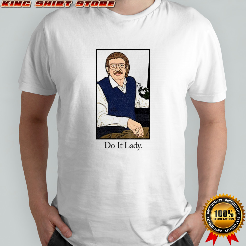 Chit Do It Lady meme shirt