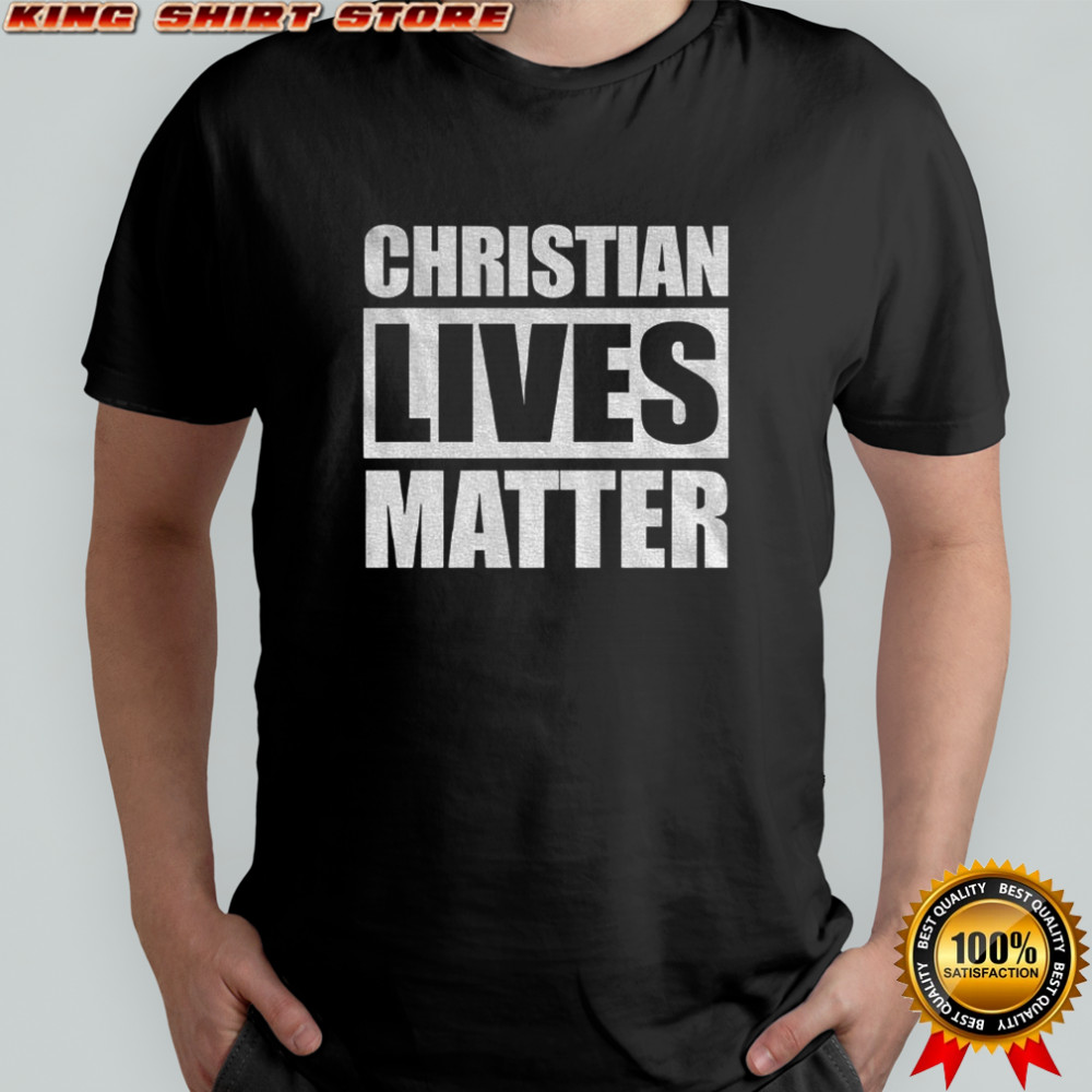 Christian Lives Matter 2025 shirt