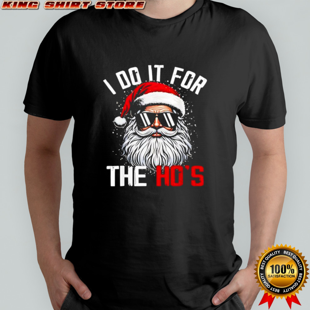 Christmas Santa Claus I Do It for The Hos Cute Xmas shirt