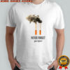 Cigarettes never forget your lighter meme shirt