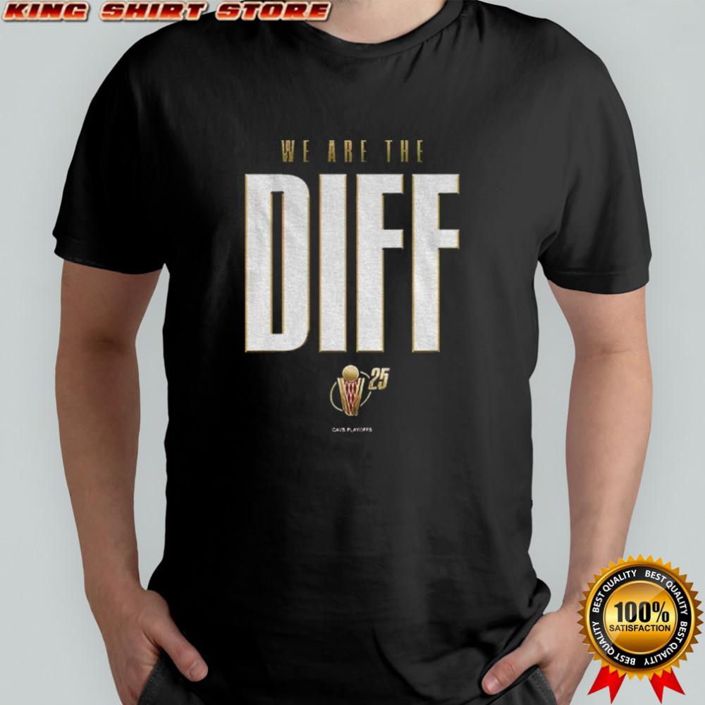 Cleveland Cavaliers we are the diff 2025 NBA playoffs shirt