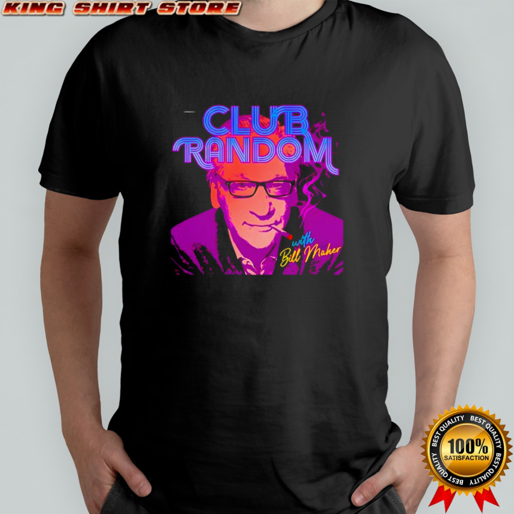 Club Random with Bill Maher shirt