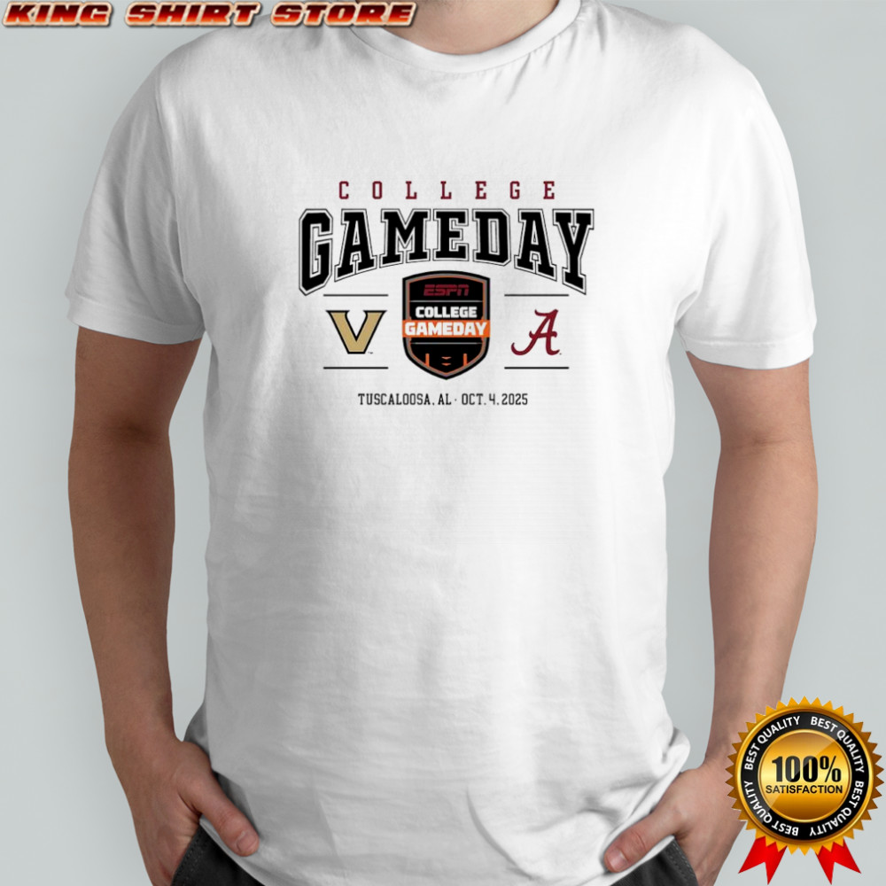 College GameDay Vanderbilt Commodores vs Alabama Crimson Tide Tuscaloosa AL Oct 4 2025 poster shirt