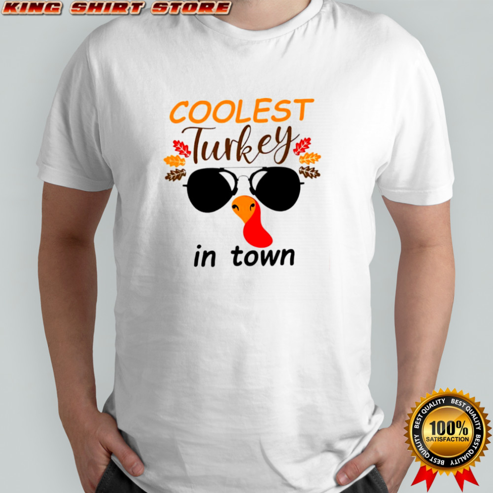 Coolest Turkey in Town Thanksgiving shirt
