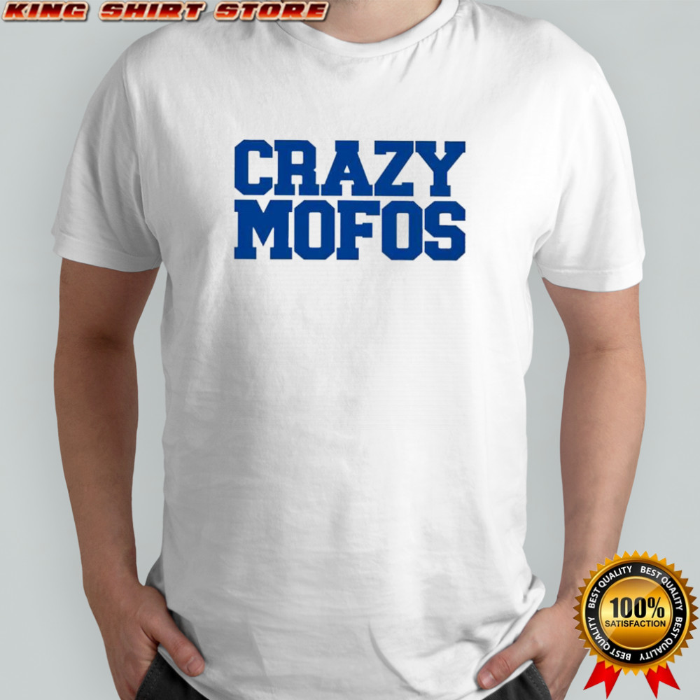 Crazy Mofos shirt