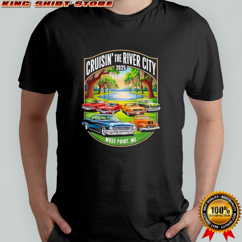 Cruisin The River City 2025 Moss Point MS Classic Car Design shirt