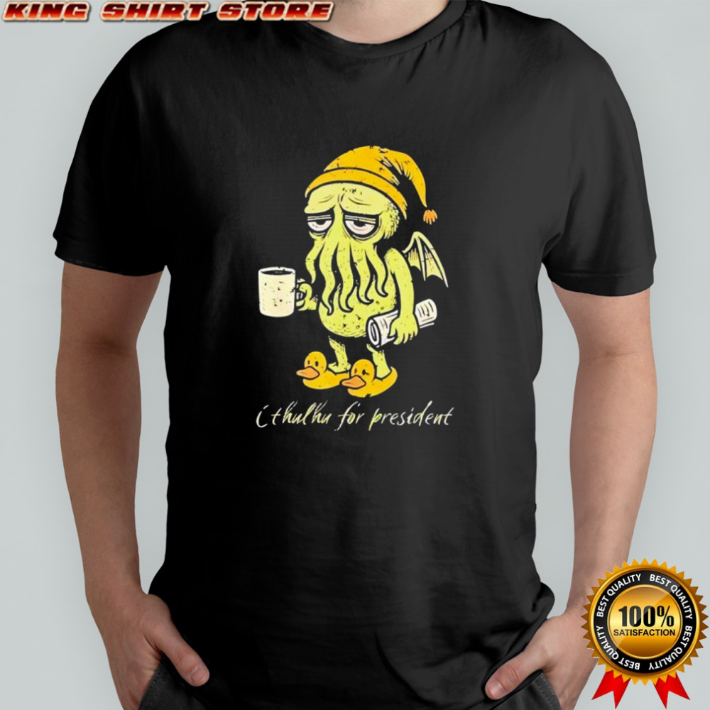 Cthulhu For President shirt