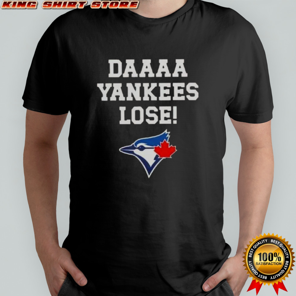 Daaaa Yankees Lose Toronto Blue Jays Baseball Logo T-Shirt