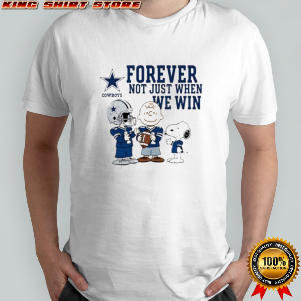Dallas Cowboys Charlie Brown Snoopy Cowboys Forever Not Just When We Win shirt