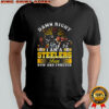Damn right I am a Pittsburgh Steelers fans now and forever Legends never die shirt
