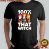 Disney Hocus Pocus Sanderson Sisters 100% That Witch shirt