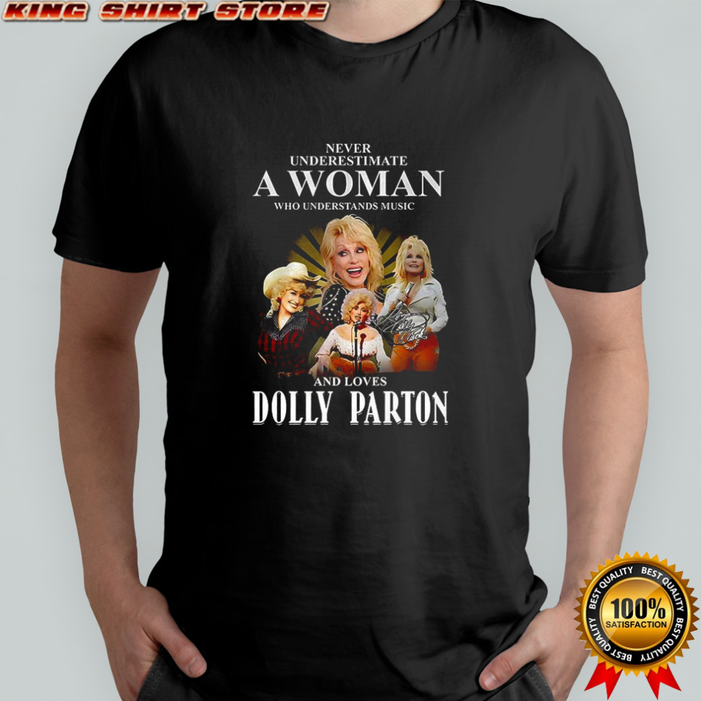 Dolly never underestimate a woman who understands music and loves signature shirt