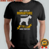 Don’t Judge My Miniature Schnauzer And I Won’t Judge Your Kids T-Shirt