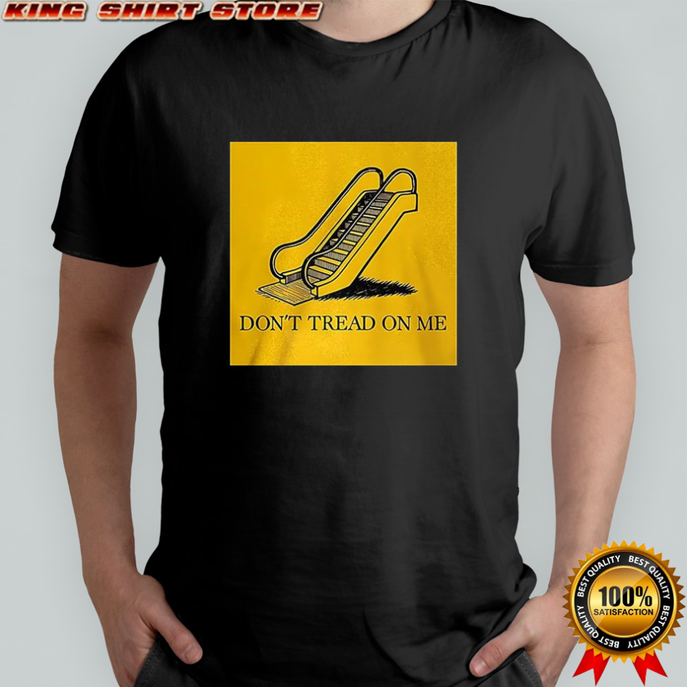 Don’t tread on me escalator parody shirt