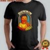 Downin these dogs Down syndrome parody shirt