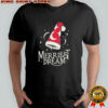 Dream The Merriest Dream T-Shirt
