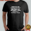 Dudes Be Like Astrology Isn’t Real And Then Tell You About Their Fantasy Football Team T-shirt