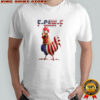 F-Caw-F Chicken USA Flag FCAWF American Chicken shirt