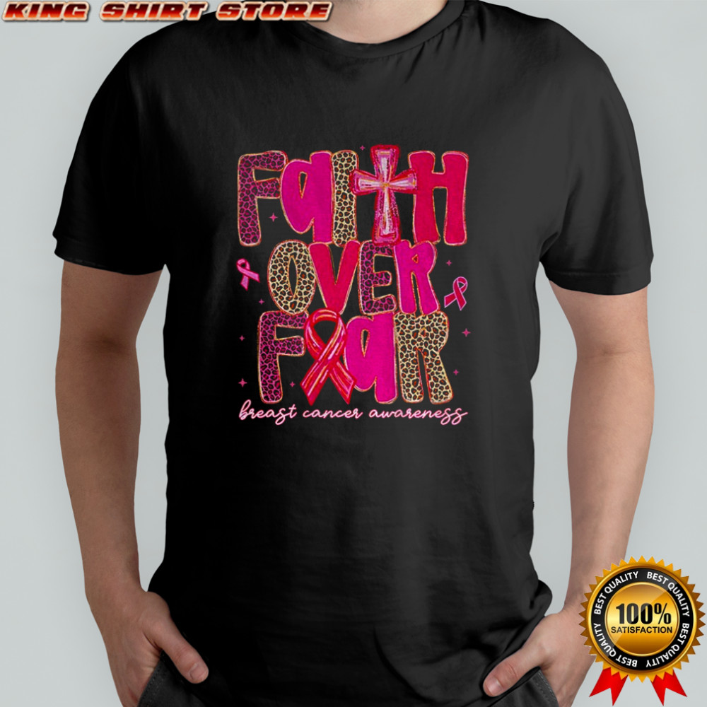 Faith Over Fear Breast Cancer Breast Cancer Awareness Pink Ribbon shirt