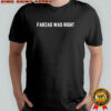 Farzad was right shirt