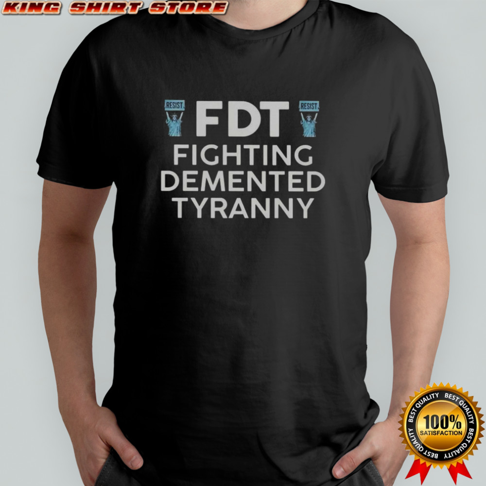FDT Fight Demented Tyranny Liberty Of Statue T-Shirt