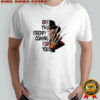 Freddy Krueger Horror Halloween one two Freddy’s coming for you shirt