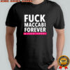 Fuck Maccabi Forever & Fuck Israel shirt