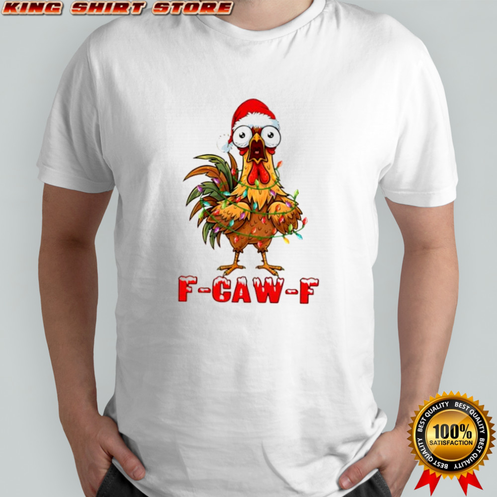 Funny Christmas F-caw-f Chicken shirt