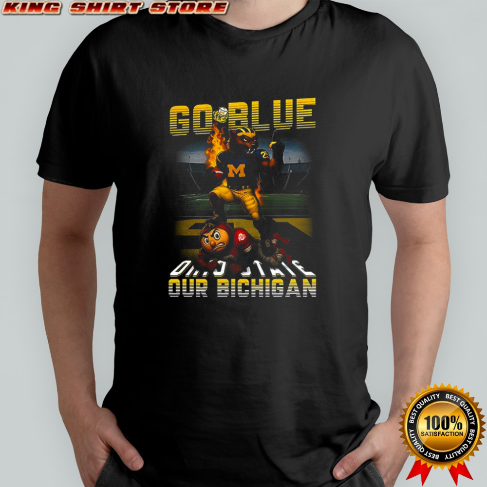Go Blue 2025 Ohio State our Bichigan shirt