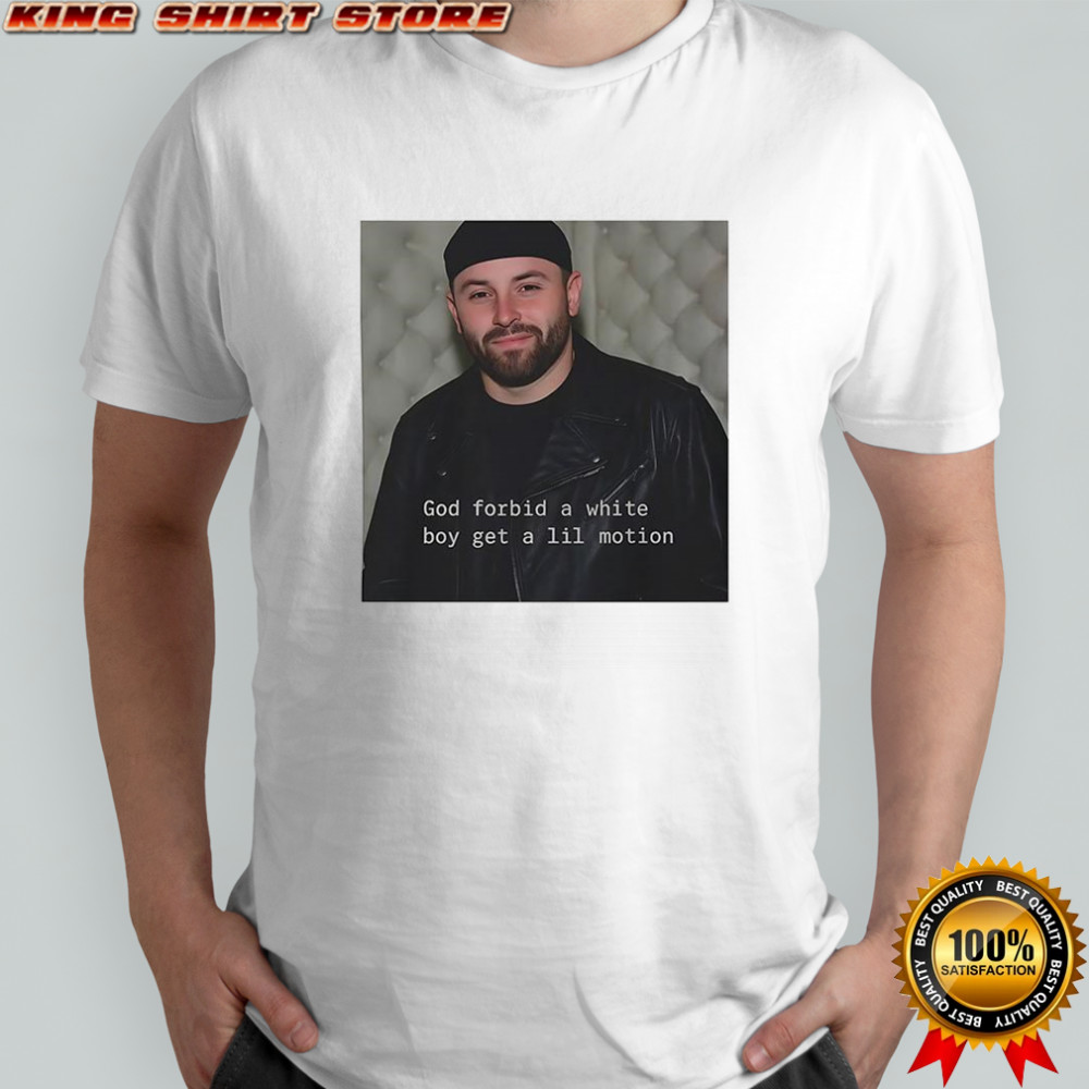 God forbid a white boy get a Lil Motion shirt