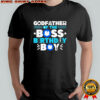 Godfather of The Boss Birthday Boy shirt